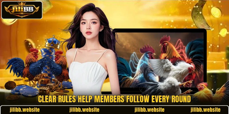 Clear rules help members follow every round Clear rules help members follow every round
