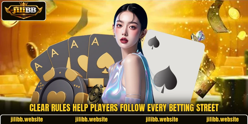 Clear rules help players follow every betting street Clear rules help players follow every betting street