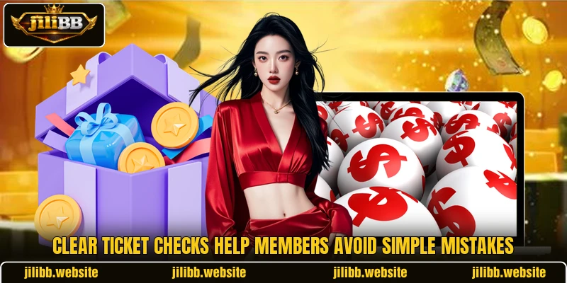 Clear ticket checks help members avoid simple mistakes Clear ticket checks help members avoid simple mistakes