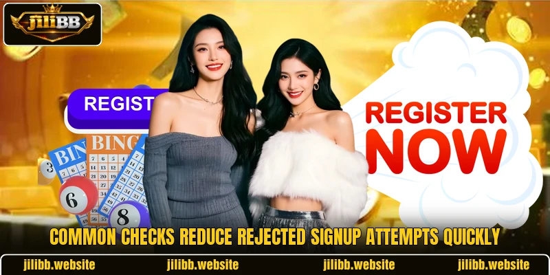 Common checks reduce rejected signup attempts quickly