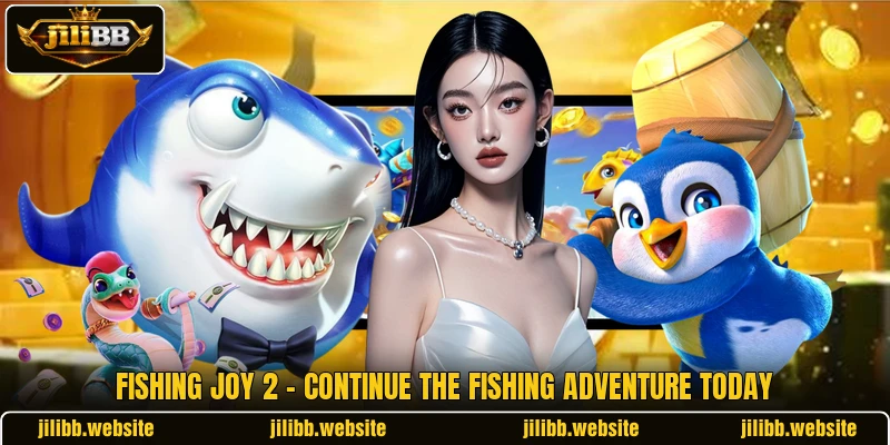 Fishing Joy 2 - Continue The Fishing Adventure Today