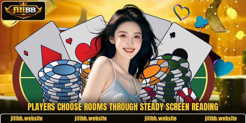 Players choose rooms through steady screen reading Players choose rooms through steady screen reading