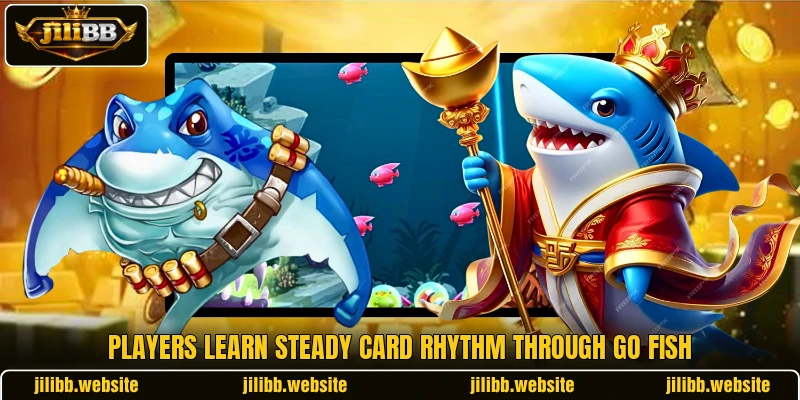 Players learn steady card rhythm through go fish Players learn steady card rhythm through go fish