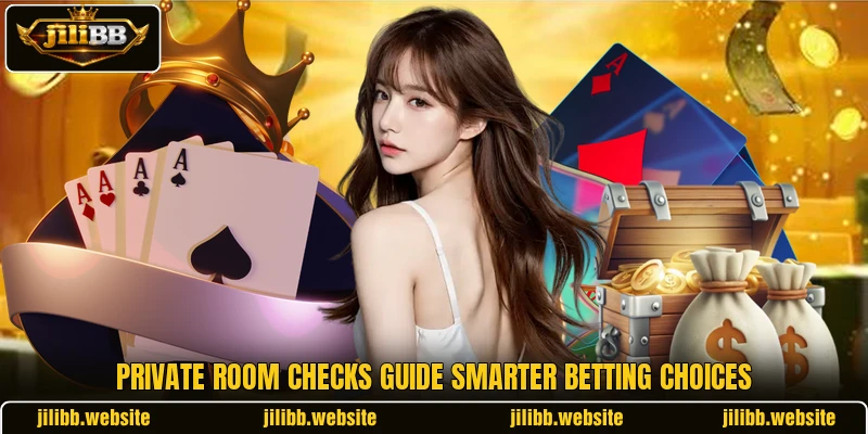 Private room checks guide smarter betting choices Private room checks guide smarter betting choices