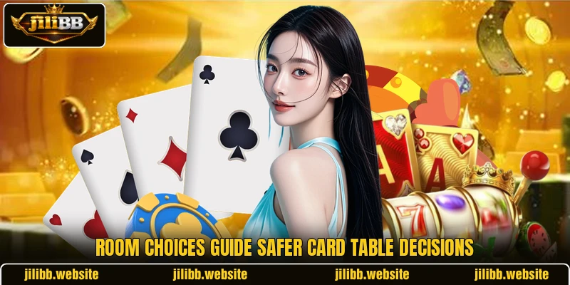 Room choices guide safer card table decisions Room choices guide safer card table decisions