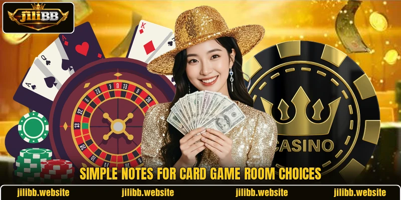 Simple notes for card game room choices Simple notes for card game room choices