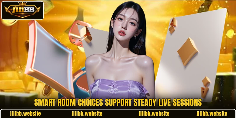 Smart room choices support steady live sessions Smart room choices support steady live sessions